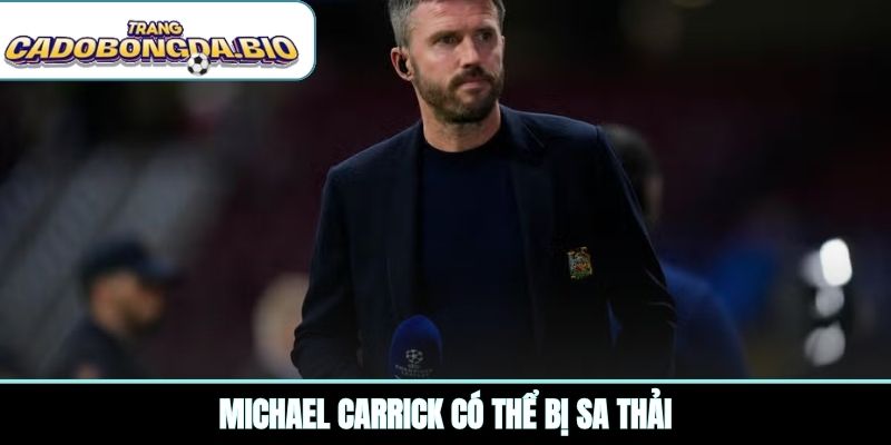Michael Carrick có thể bị sa thải