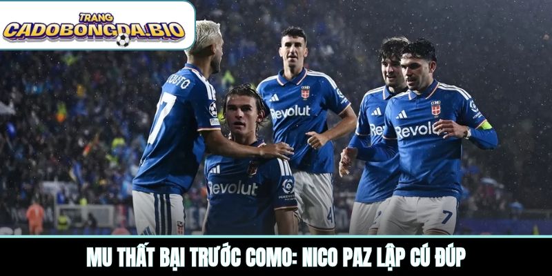 MU thất bại trước Como: Nico Paz lập cú đúp