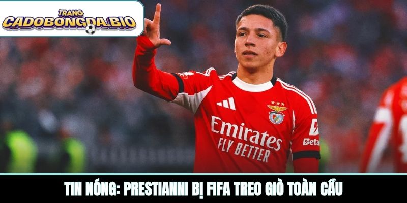Tin nóng: Prestianni bị FIFA treo giò toàn cầu